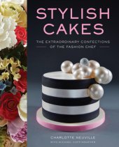 book Stylish cakes: the extraordinary confections of the fashion chef