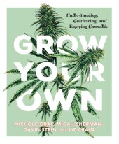 book Grow your own: understanding, cultivating, and enjoying cannabis