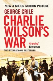 book Charlie Wilson's war: the extraordinary story of the covert operation that changed the history of our times