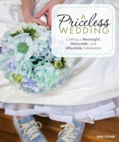 book A priceless wedding: crafting a meaningful, memorable, and affordable celebration