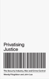 book Privatising Justice: The Security Industry, War and Crime Control