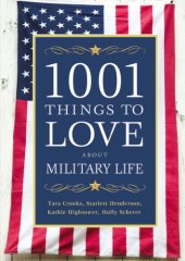 book 1001 Things To Love About Military Life