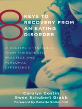 book 8 keys to recovery from an eating disorder: effective strategies from therapeutic practice and personal experience