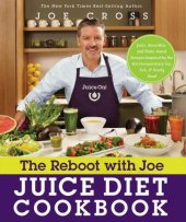 book The Reboot with Joe Juice Diet Cookbook: Juice, Smoothie, and Plant-based Recipes Inspired by the Hit Documentary Fat, Sick, and Nearly Dead