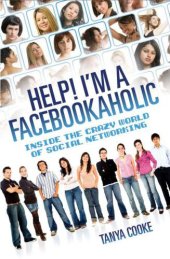 book Help I'm a FACEBOOKAHOLIC: Inside the Crazy World of Social Networking