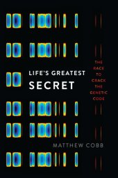 book Life's Greatest Secret: the Race to Crack the Genetic Code