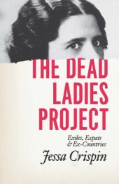 book The dead ladies project: exiles, expats, and ex-countries