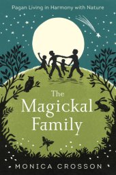 book The magical family: pagan living in harmony with nature