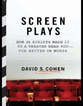 book Screen plays: how 25 scripts made it to a theater near you--for better or worse