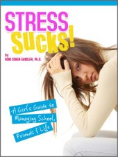 book Stress sucks!: a girl's guide to managing school, friends & life