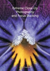 book Extreme Close-Up Photography and Focus Stacking