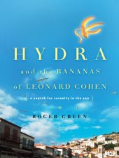 book Hydra and the bananas of Leonard Cohen: a search for serenity in the sun: (a Greek parabola for us all)