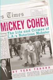 book Mickey Cohen: the Life and Crimes of L.A.'s Notorious Mobster