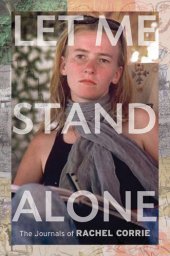 book Let me stand alone the journals of Rachel Corrie