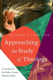 book Approaching the Study of Theology: An Introduction to Key Thinkers, Concepts, Methods and Debates