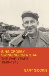 book Bing Crosby: swinging on a star, the war years, 1940-1946