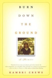 book Burn Down the Ground: A Memoir