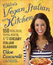 book Chloe's Vegan Italian Kitchen: 150 Pizzas, Pastas, Pestos, Risottos, & Lots of Creamy Italian Classics