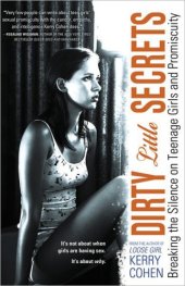 book Dirty Little Secrets: Breaking the Silence on Teenage Girls and Promiscuity