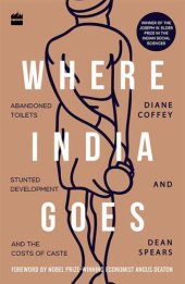 book Where India Goes: Abandoned Toilets, Stunted Development and the Costs of Caste