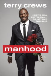 book Manhood: how to be a better man-- or just live with one