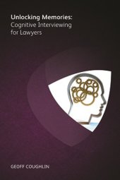 book Unlocking Memories: Cognitive interviewing for Lawyers