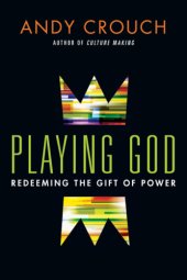 book Playing God: Redeeming the Gift of Power