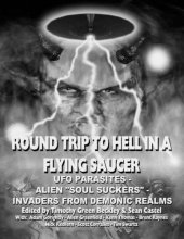 book Round Trip To Hell In A Flying Saucer: UFO Parasites: Alien Soul Suckers: Invaders From Demonic Realms