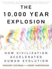 book The 10,000 Year Explosion: How Civilization Accelerated Human Evolution