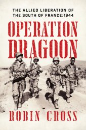 book Operation Dragoon: the Allied liberation of the south of France: 1944