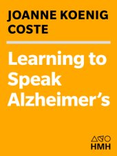 book Learning to speak Alzheimer's: a groundbreaking approach for everyone dealing with the disease