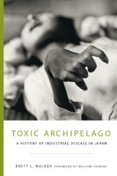 book Toxic Archipelago: a History of Industrial Disease in Japan