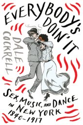 book Everybody's doin' it: sex, music, and dance in New York, 1840-1917