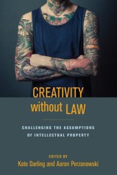 book Creativity without law: challenging the assumptions of intellectual property