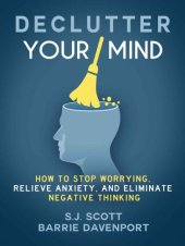 book Declutter your mind: how to stop worrying, relieve anxiety, and eliminate negative thinking