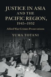 book Justice in Asia and the Pacific Region, 1945–1952: Allied War Crimes Prosecutions