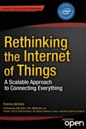 book Rethinking the Internet of Things: a Scalable Approach to Connecting Everything