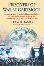 book Prisoners of war at Dartmoor: American and French soldiers and sailors in an English prison during the Napoleonic Wars and the War of 1812