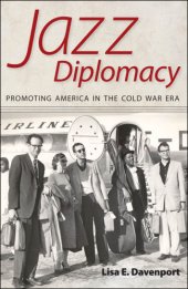 book Jazz diplomacy promoting America in the Cold War era