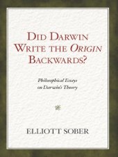 book Did Darwin write the Origin backwards?: philosophical essays on Darwin's theory