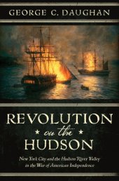 book Revolution on the Hudson: New York City and the Hudson River Valley in the American War of Independence