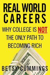 book Real world careers: why college is not the only path to becoming rich