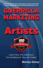 book Guerrilla marketing for artists: how you can build a bulletproof art career with 100 collectors