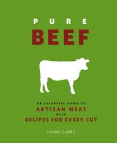 book Pure Beef: an Essential Guide to Artisan Meat with Recipes for Every Cut