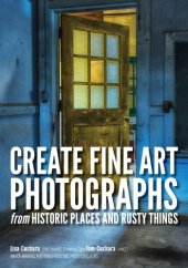 book Create Fine Art Photographs from Historic Places and Rusty Things