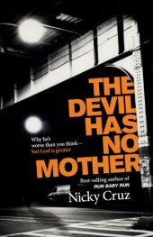 book The Devil has no mother: why he's worse than you think-- but God is greater