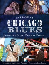 book Exploring Chicago blues: inside the scene, past and present