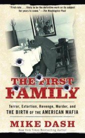 book The First Family: Terror, Extortion, Revenge, Murder and the Birth of the American Mafia