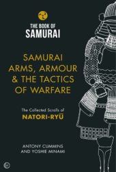 book Samurai arms, armour & the tactics of warfare: the collected scrolls of Natori-Ryū