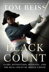 book The Black Count: glory, revolution, betrayal, and the real Count of Monte Cristo